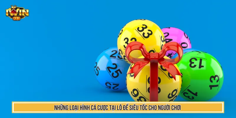 Lô Đề Siêu Tốc - Game Chốt Số Thần Tốc Mỗi Ngày Tại IWIN 3 Nhiều kiểu cược xổ số để người chơi áp dụng chiến thuật
